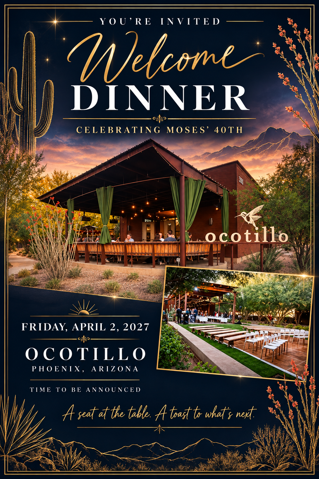 Navy-and-gold welcome dinner invitation celebrating Moses’ 40th, with Ocotillo restaurant and courtyard photos, a desert sunset, and gold cactus illustrations. Friday, April 2, 2027, at Ocotillo in Phoenix, Arizona. Time to be announced.